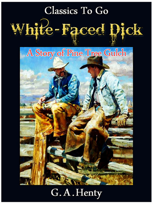 Title details for White-Faced Dick by G. A. Henty - Available